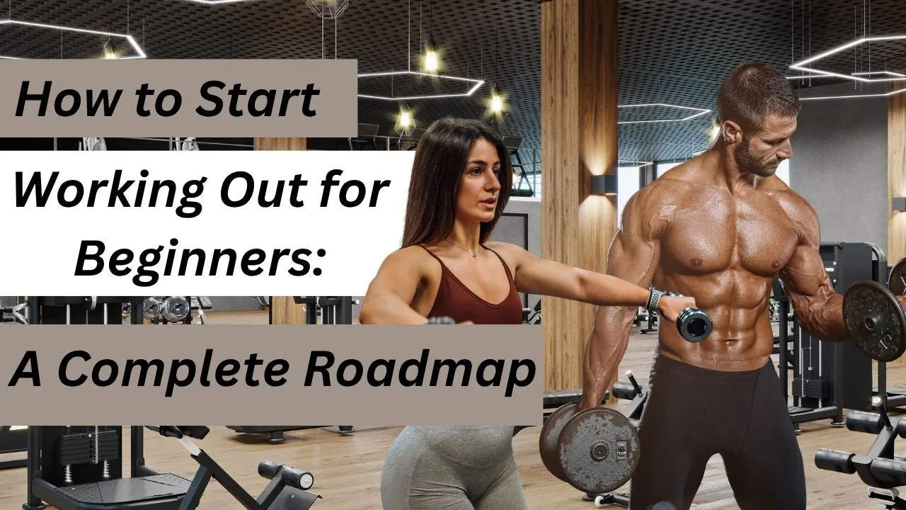 How to Start Working Out for Beginners: A Complete Roadmap