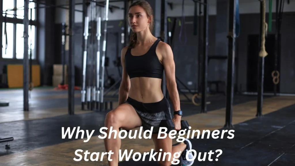 Why Should Beginners Start Working Out?